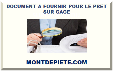 DOCUMENT À FOURNIR POUR LE PRÊT SUR GAGE 